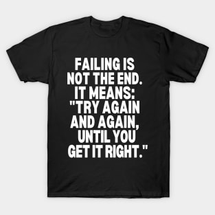 Try again and again, until you get it right. T-Shirt